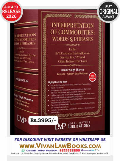 Interpretation of Commodities - Words and Phrases Under GST - Custom - Central Excise - Service Tax - Vat and other - New August 2026 Release by LMP