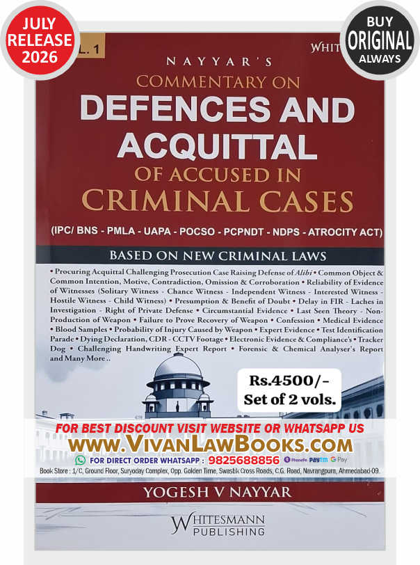Commentary on DEFENCES and ACQUITTAL of Accused in CRIMINAL CASES (IPC - BNS - PMLA - UAPA - POCSO - PCPNDT - NDPS - ATROCITY) (in 2 Volume) - by Yogesh V Nayyar - New July 2026 Release by Whitesmann
