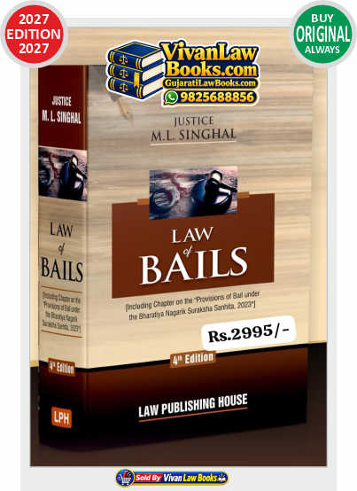 Law of BAILS by Justice M L Singhal - New 4th Edition September 2026 Release by LPH Law Publishing House
