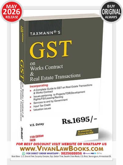 GST on Works Contract & Real Estate Transactions - by V S Datey - New 11th Edition May 2026 Release by Taxmann