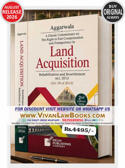 Aggarwala's A Classic Commentary on LAND ACQUISITION - Rehabilitation and Resettlement Act 2013 - New 2nd Edition August 2026 Release by Delhi Publishing Company
