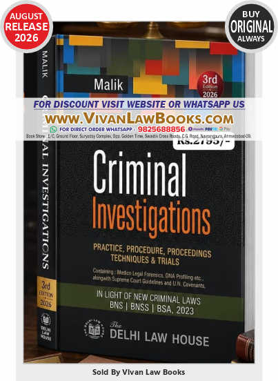 CRIMINAL INVESTIGATIONS - Practice - Procedure - Proceedings - Techniques and Trials (As per New BNS I BNSS I BSA) by Malik - New 3rd Edition September 2026 Release by Delhi Law House