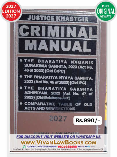 CRIMINAL MANUAL (BNS I BNSS I BSA) by Justice Khastgir - New 2027 Edition Kamal Law House