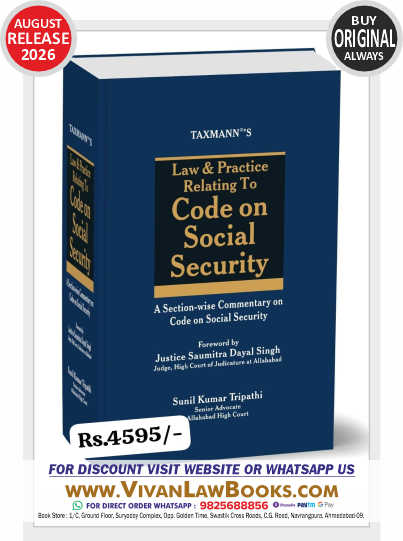 Taxmann's Law & Practice Relating to Code on Social Security – Section-wise Commentary that Prints Every Provision Beside the Repealed Law it Replaces—All 164 Sections I 7 Schedules I Rules & Schemes - New August 2026 Release