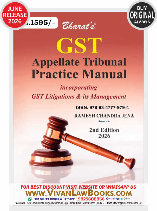 Bharat's GST APPELLATE tRIBUNAL PRACTICE MANUAL - incorporating GST Litigations & Its Management - New 2nd Edition 2026