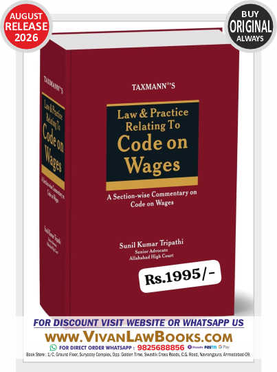 Taxmann's Law & Practice Relating to Code on Wages - A Section-wise Commentary Setting Every Provision Beside the One it Replaced across Ninety-Five Commentary Units - New August 2026 Release