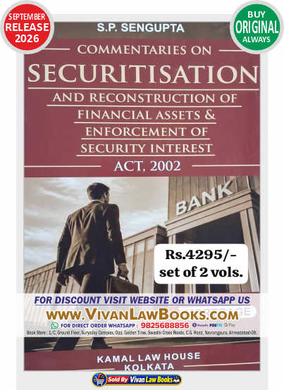 Commentary on SECURITISATION AND RECONSTRUCTION OF FINANCIAL ASSETS & ENFORCEMENT OF SECURITY INTEREST ACT 2002 by S P SenGupta - New September 2026 Release by Kamal Law House