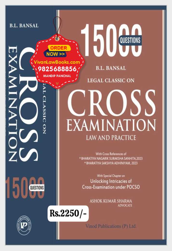 15000 Questions - LEGAL CLASSIC ON CROSS EXAMINATION - LAW AND PRACTICE (As Per New Criminal Laws BNS I BNSS I BSA) - Latest 2025 Edition Vinod