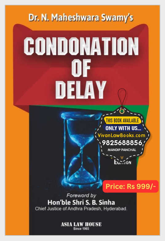 CONDONATION OF DELAY by Dr N Maheshwara Swamy - Latest April 2025 Edition Asia Law House