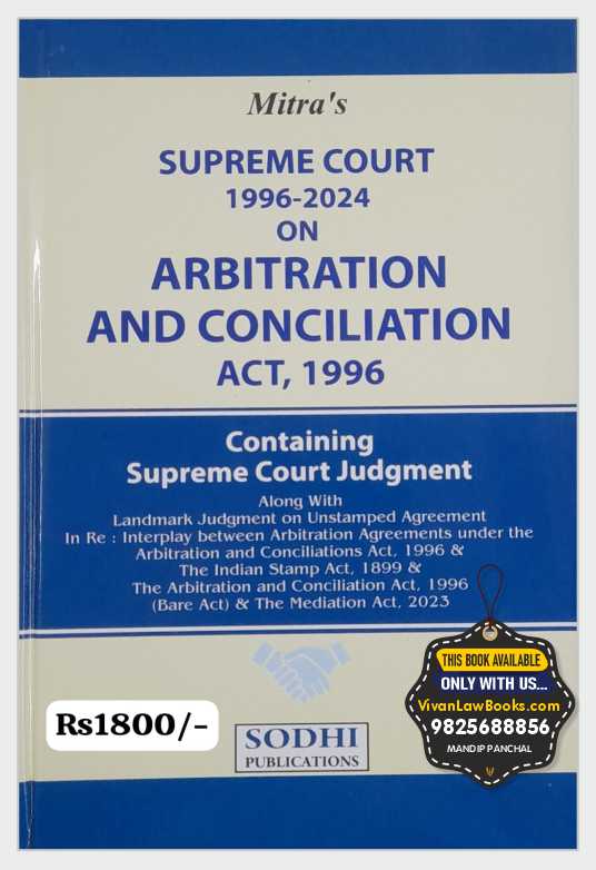 Mitra's Supreme Court 1996 - 2024 on Arbitration and Conciliation Act, 1996 - Latest March 2025 Edition Sodhi