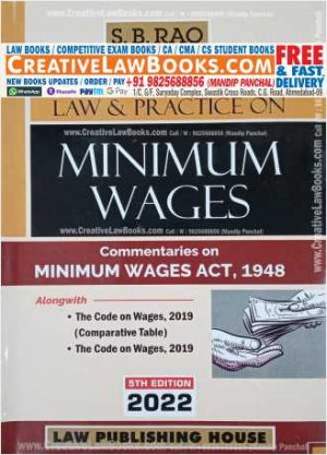 Law and Practice on Minimum Wages - Commentaries on Minimum Wages Act, 1948 - S B Rao - Latest 5th Edition 2022 -0