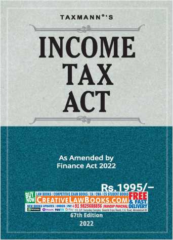 Taxmann's Income Tax Act – Covering Amended, Updated & Annotated text of the Income-tax Act, 1961 [amended by the Finance Act 2022 & Taxation Laws (Amendment) Act 2021] | 67th Edition-0