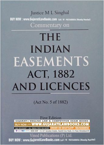 Commentary on THE INDIAN EASEMENTS ACT, 1882 AND LICENCES by Justice M L Singhal - Latest 2023 Edition Vinod