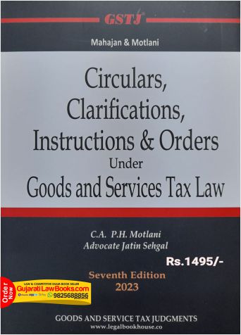 Mahajan & Motlani's - CIRCULARS, CLARIFICATIONS, INSTRUCTIONS AND ORDERS UNDER GOODS AND SERVICES TAX LAW (GST) Latest 2023 Edition