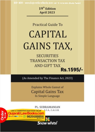 Snowwhite's Practical Guide to Capital Gains Tax , Securities Transactions Tax and Gift Tax - April 2023 Edition ( As Amended by Finance Act, 2023) Paperback – 27 March 2023 by PL Subramanium (Author)