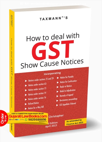 Taxmann's How to Deal with GST Show Cause Notices – Demonstrates how to deal with GST SCNs with the help of various do's & don'ts, checklists, templatized answers, etc. | Finance Act 2023 Paperback – 13 April 2023 by A Jatin Christopher (Author)