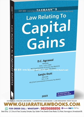 Taxmann's Law Relating to Capital Gains – Answering 1200+ questions, divided into 680+ topics, spread over 55 chapters and covering 3000+ case laws on capital gains [Finance Act 2023] Paperback – 1 May 2023 by D.C. Agrawal (Author), Sanjiv Dutt (Author)