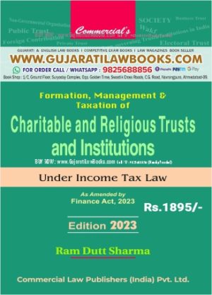 Formation, Management & Taxation of Charitable and Religious Trusts and Institutions uner Income Tax Law by Ram Dutt Sharma - Latest 2023 Edition ***ORIGINAL EDITION by Commercial***