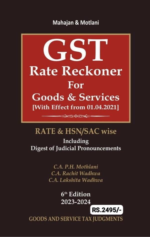GST Rate Reckoner for Goods and Services - Rate & HSN/SAC Wise Including Digest of Judicial Pronouncements by Mahajan & Motlani - Latest 6th Edition 2023-24