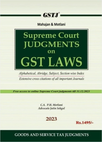 Mahajan & Motlani's SUPREME COURT JUDGEMENTS ON GST LAWS by CA P H Motlani Advocate Jatin Sehgal - Latest 2023 Edition
