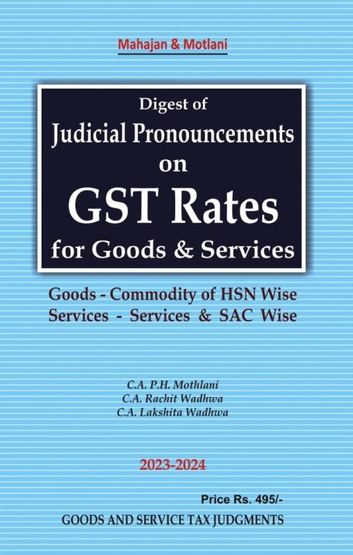 Digest of Judicial Pronouncements on GST Rates for Goods & Services - Latest 2023-24 Edition Mahajan & Motlani