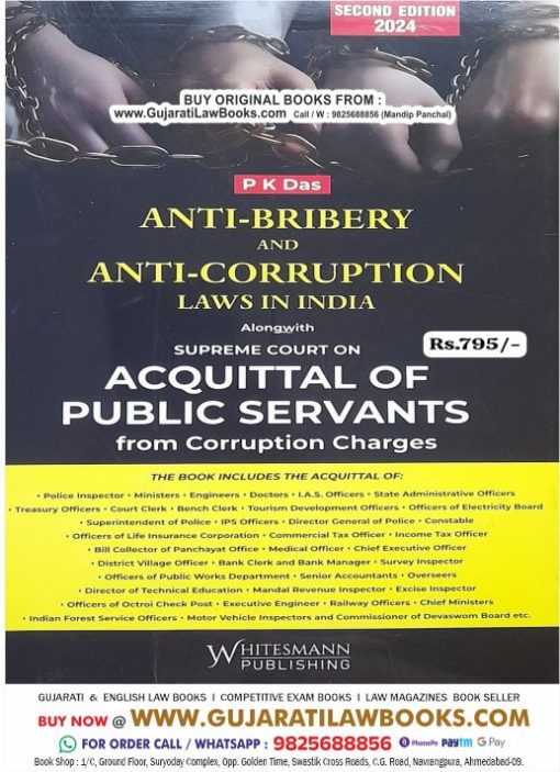 P K Das's ANTI BRIBERY AND ANTI CORRUPTION LAWS IN INDIA alongwith Supreme Court on Acquittal of Public Servnts from Corruption Charges - Latest 2nd Edition 2024 Whitesmann
