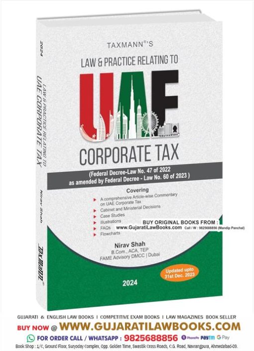 Taxmann's Law & Practice Relating to UAE Corporate Tax – Article-wise commentary in a clear example-driven format to bridge the gap b/w theory & practice | Federal Decree-Law No. 47 of 2022 Hardcover – 22 January 2024 by CA Nirav Shah (Author)
