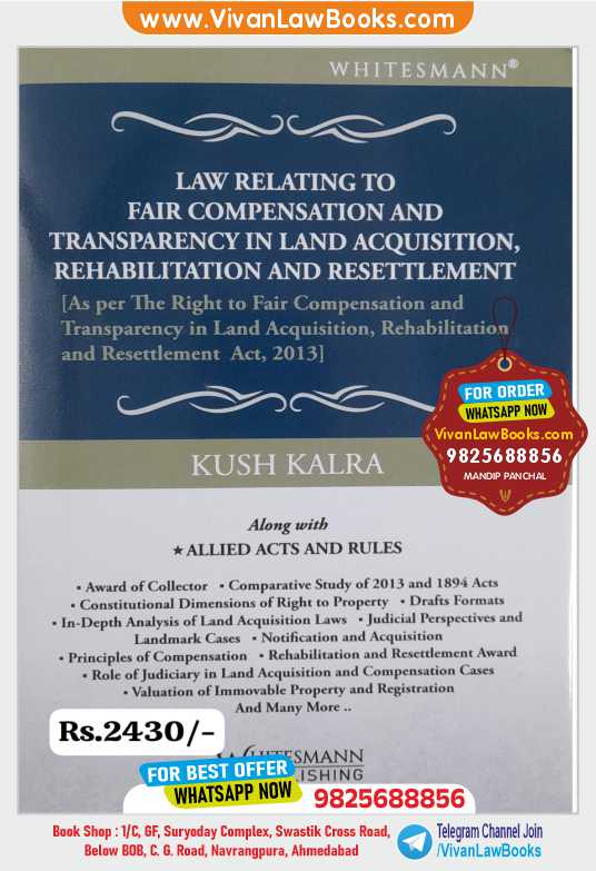 Law Relating to Fair Compensation and Transparency in Land Acquisition, Rehabilitation and Resettlement - with Allied Act and Rules - by Kush Kalra - Latest 2026 Edition Whitesmann