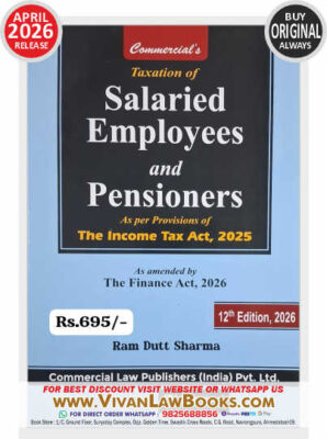 Taxation of Salaried Employees and Pensioners As Per The Income Tax Act 2025 and The Finance Act 2026 - New 12th April 2026 Edition by Ram Dutt Sharma - Commercial