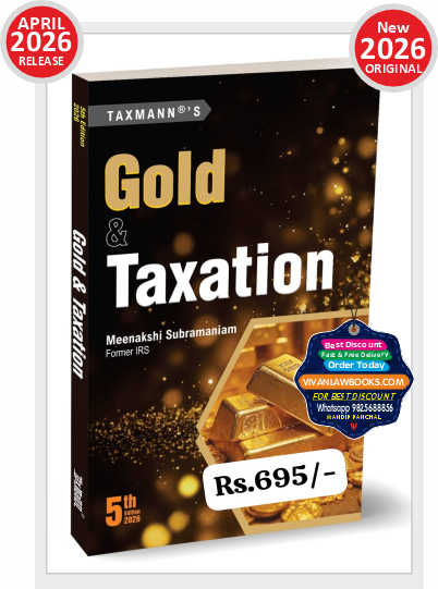 Taxmann's Gold & Taxation – India's First & Only Dedicated Treatise on Gold Taxation—Covering Every Form of Gold & Silver Across Income Tax | GST | Valuation | Search & Seizure | Investment Taxation Paperback – 20 April 2026 by Meenakshi Subramaniam (Author)