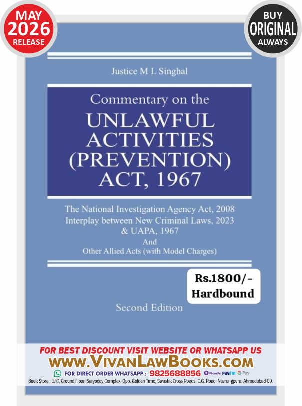 Commentary on the UNLAWFUL ACTIVITIES (PREVENTION) ACT 1967 by Justice M L Singhal - New 2nd Edition May 2026 Release by Vinod Publication