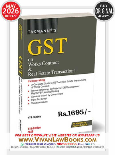 GST on Works Contract & Real Estate Transactions - by V S Datey - New 11th Edition May 2026 Release by Taxmann