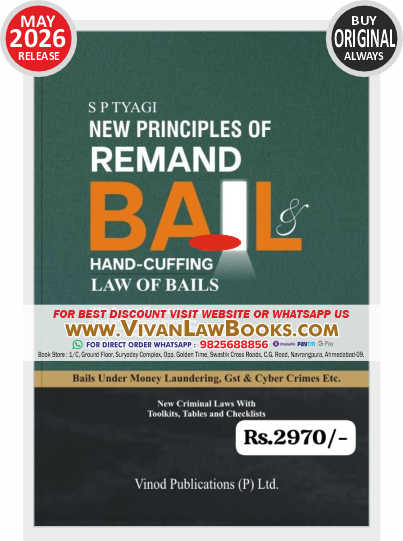 NEW PRINCIPLES OF REMAN BAIL & HAND CUFFING - LAW OF BAILS - Bails Under Money Laundering, GST & Crimes by S P Tyagi - New May 2026 Release